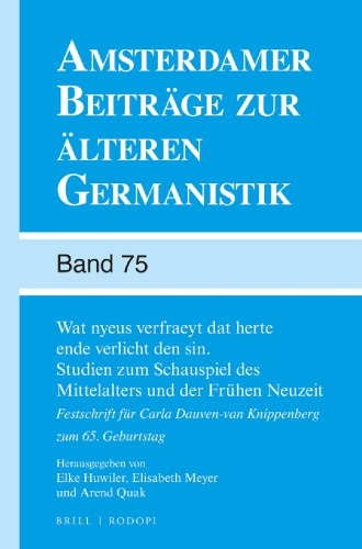 Wat nyeus verfraeyt dat herteende verlicht den sin. Studien zum Schauspiel des Mittelalters und der Frühen Neuzeit: Festschrift für Carla Dauven-van Knippenberg zum 65. Geburtstag