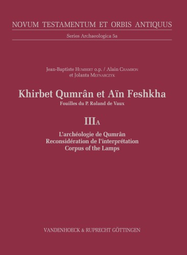 Khirbet Qumrân et Aïn Feshkha: Fouilles du P. Roland de Vaux