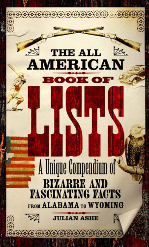 The All American Book of Lists: A unique compendium of bizarre and fascinating facts from Alabama to Wyoming