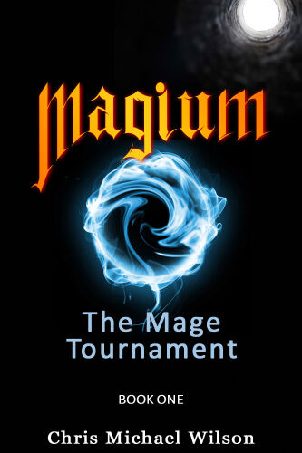 Magium: The Mage Tournament (Book 1): An Epic Fantasy Adventure