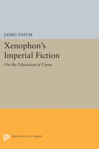 Xenophon’s Imperial Fiction: On The Education of Cyrus