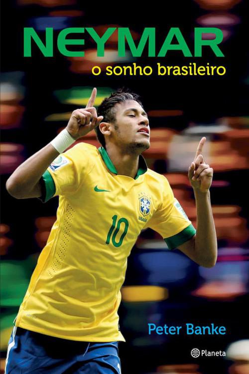 Neymar: o sonho brasileiro