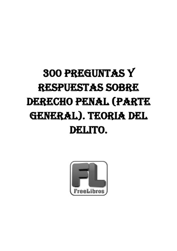 300 preguntas y respuestas sobre Derecho Penal (Parte General). Teoría del delito