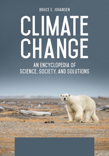 Climate Change: An Encyclopedia of Science, Society, and Solutions