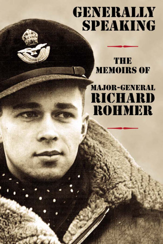 Generally Speaking: The Memoirs of Major-General Richard Rohmer