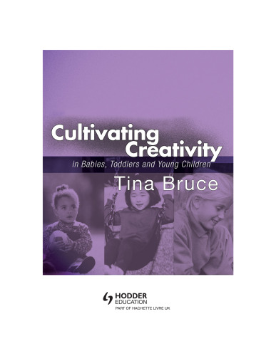 Cultivating Creativity in Babies, Toddlers and Young Children (A Hodder Arnold Publication)