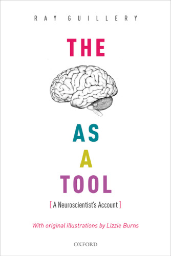 The Brain as a Tool: A Neuroscientist’s Account