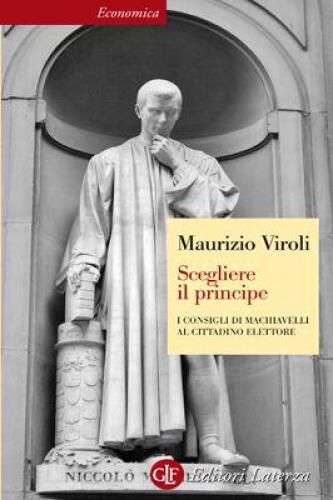 Scegliere il principe. I consigli di Machiavelli al cittadino elettore