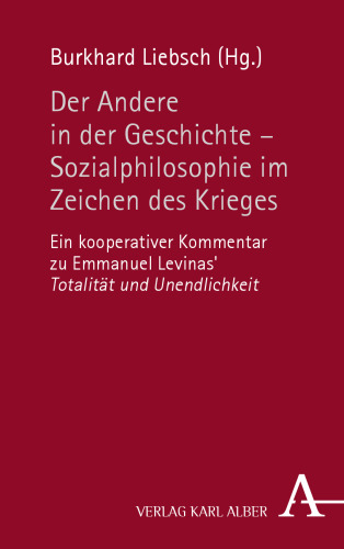 Der Andere in der Geschichte - Sozialphilosophie im Zeichen des Krieges