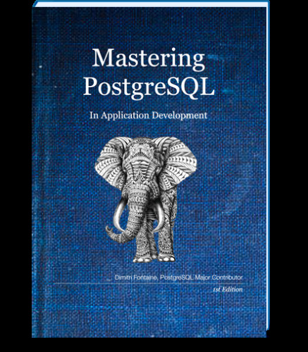 Mastering PostgreSQL in Application Development