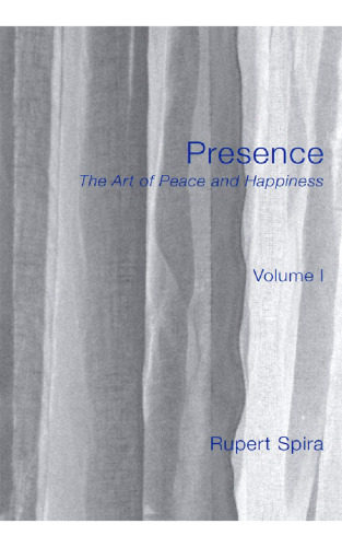 Presence: The Art of Peace and Happiness - Volume 1