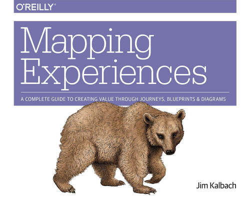 Mapping Experiences: A Complete Guide to Creating Value through Journeys, Blueprints, and Diagrams