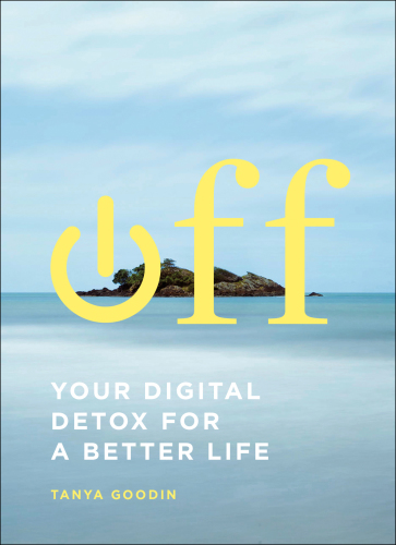 Off: Your Digital Detox for a Better Life