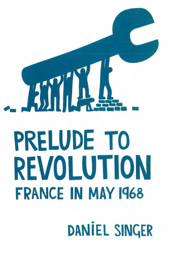 Prelude to Revolution: France in May 1968