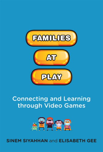 Families at play: connecting and learning through video games