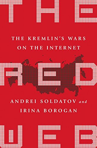 The Red Web: The Struggle Between Russia’s Digital Dictators and the New Online Revolutionaries