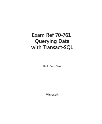 Querying Data with Transact-SQL. Exam Ref 70-761