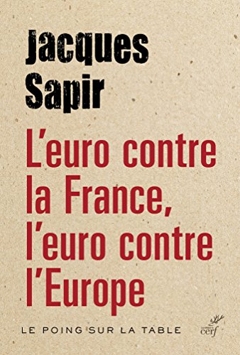 L’euro contre la France, l’euro contre l’Europe