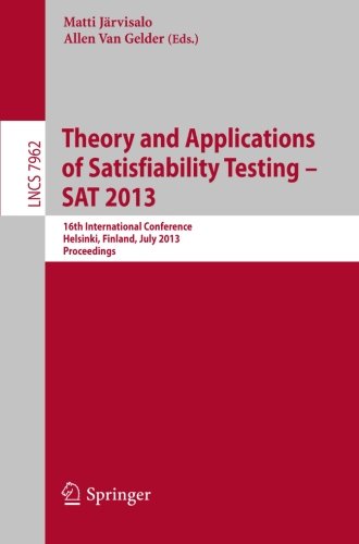 Theory and Applications of Satisfiability Testing - SAT 2013: 16th International Conference, Helsinki, Finland, July 8-12, 2013, Proceedings