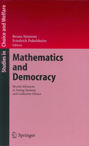 Mathematics and Democracy: Recent Advances in Voting Systems and Collective Choice