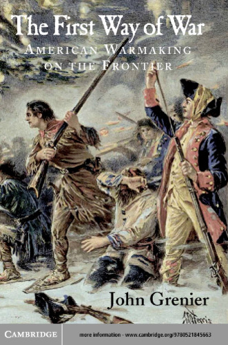 The First Way of War: American War Making on the Frontier, 1607–1814