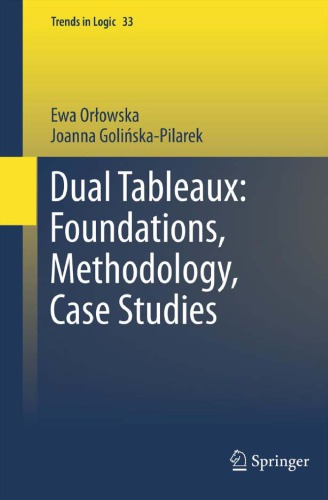 Dual tableaux: foundations, methodology, case studies