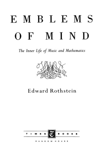 Emblems of Mind: The Inner Life of Music and Mathematics