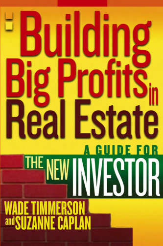 Building Big Profits in Real Estate: A Guide for The New Investor