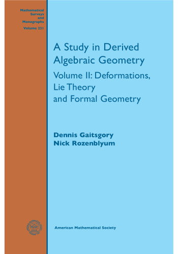 A Study in Derived Algebraic Geometry: Deformations, Lie Theory and Formal Geometry