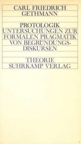 Protologik. Untersuchungen zur formalen Pragmatik von Begründungsdiskursen