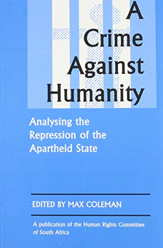 A Crime Against Humanity: Analysing the Repression of the Apartheid State