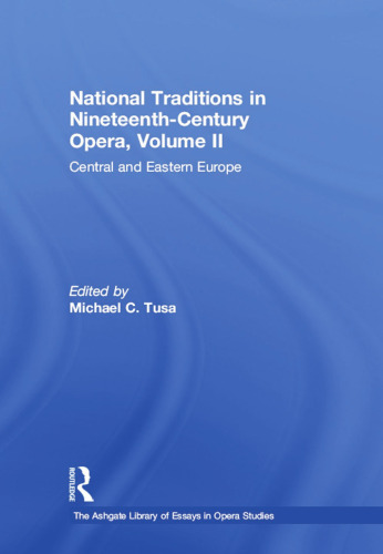 National Traditions in Nineteenth-Century Opera, Volume II: Central and Eastern Europe