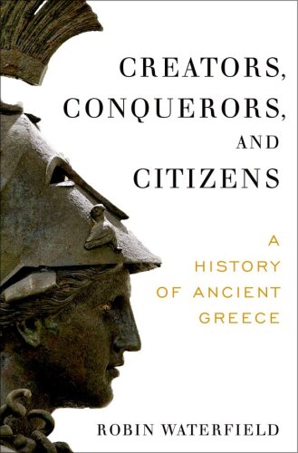 Creators, Conquerors, and Citizens: A History of Ancient Greece