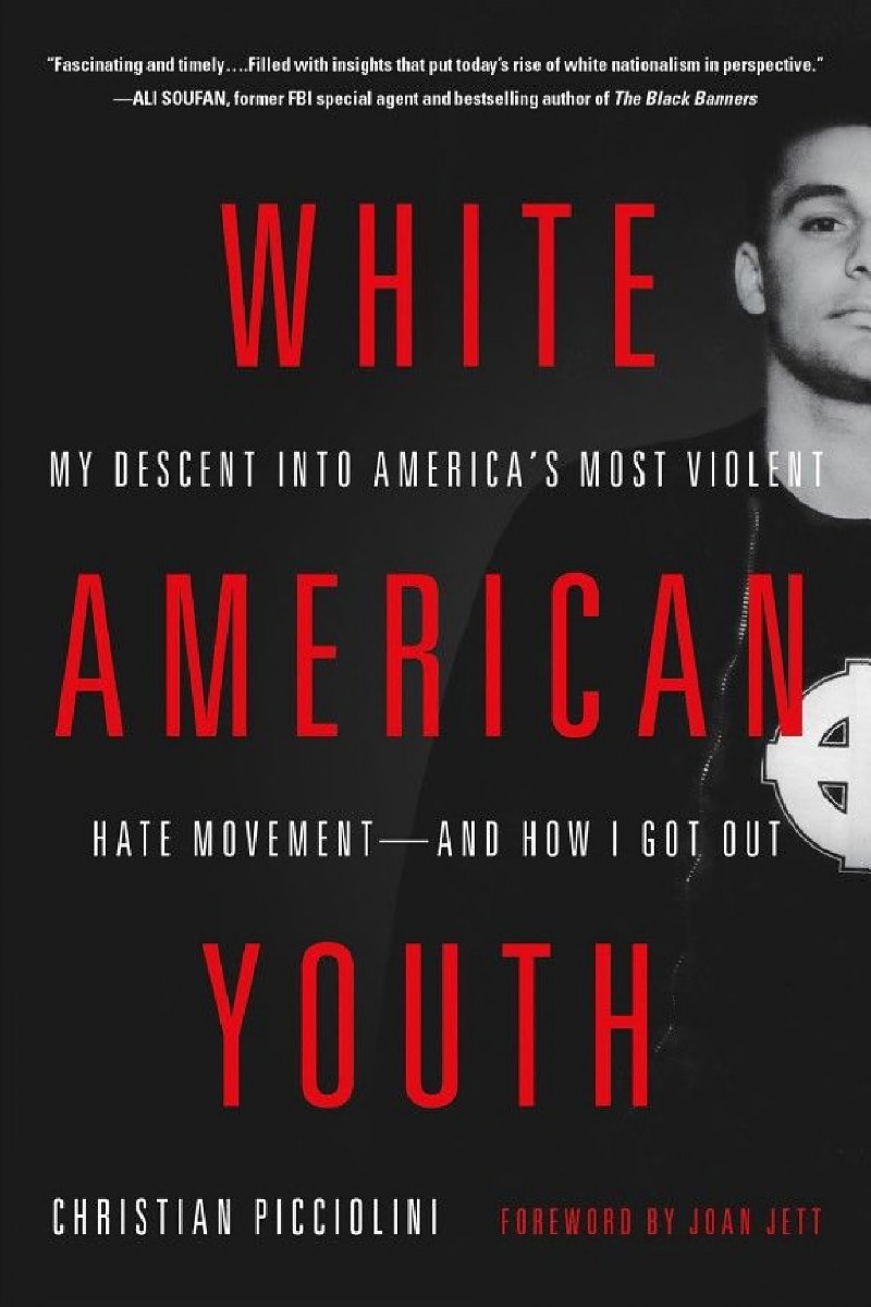 White American Youth: My Descent into America’s Most Violent Hate Movement--and How I Got Out