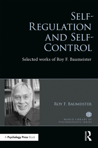 Self-Regulation and Self-Control: Selected works of Roy F. Baumeister