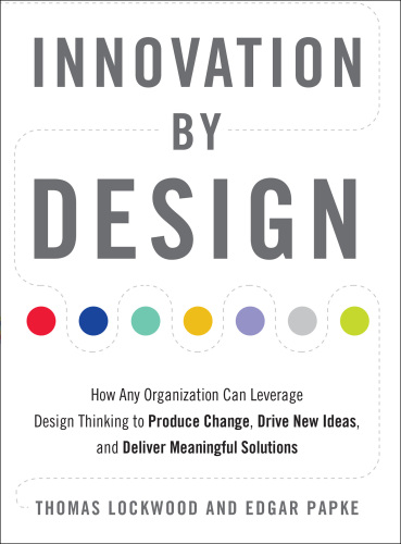 Innovation by Design: How Any Organization Can Leverage Design Thinking to Produce Change, Drive New Ideas, and Deliver Meaningful Solutions