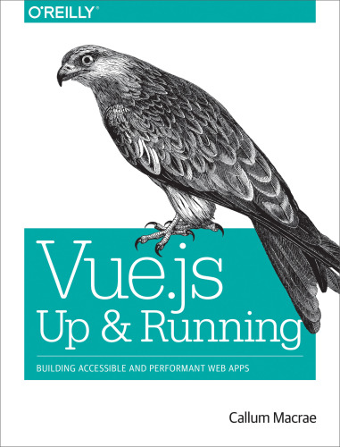 Vue.js: Up and Running: Building Accessible and Performant Web Apps