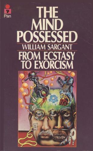 The Mind Possessed: A Physiology of Possession, Mysticism and Faith Healing