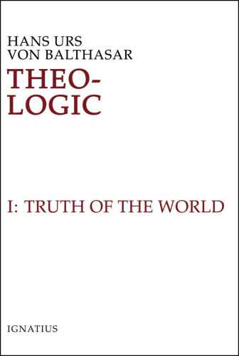 Theo-Logic, vol. 1: The Truth of the World