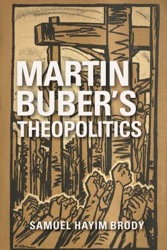 Martin Buber’s Theopolitics