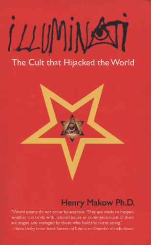 The Illuminati: The Cult that Hijacked the World