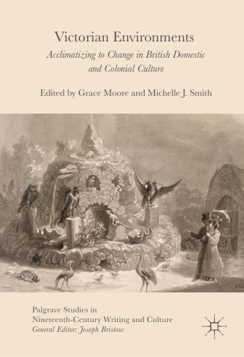 Victorian Environments: Acclimatizing to Change in British Domestic and Colonial Culture