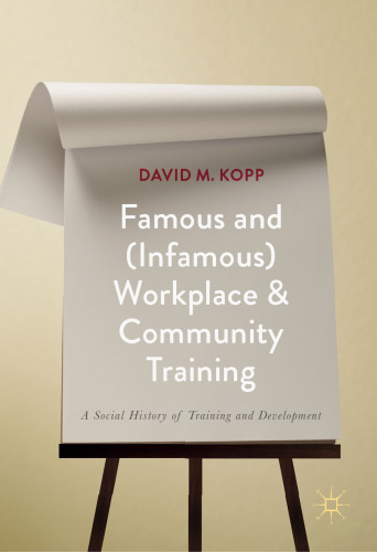  Famous and (Infamous) Workplace and Community Training: A Social History of Training and Development