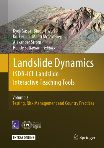  Landslide Dynamics: ISDR-ICL Landslide Interactive Teaching Tools : Volume 2: Testing, Risk Management and Country Practices