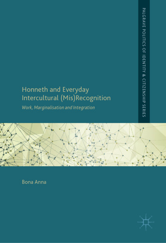  Honneth and Everyday Intercultural (Mis)Recognition: Work, Marginalisation and Integration