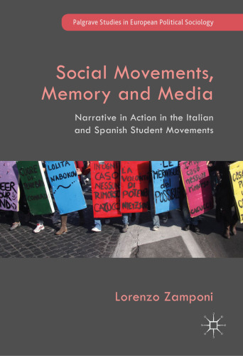  Social Movements, Memory and Media: Narrative in Action in the Italian and Spanish Student Movements