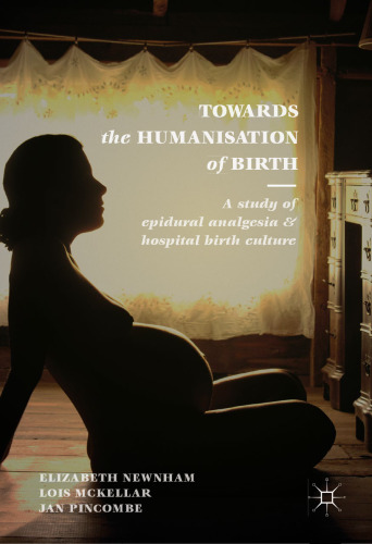 Towards the Humanisation of Birth: A study of epidural analgesia and hospital birth culture