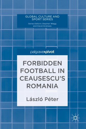 Forbidden Football in Ceausescu’s Romania