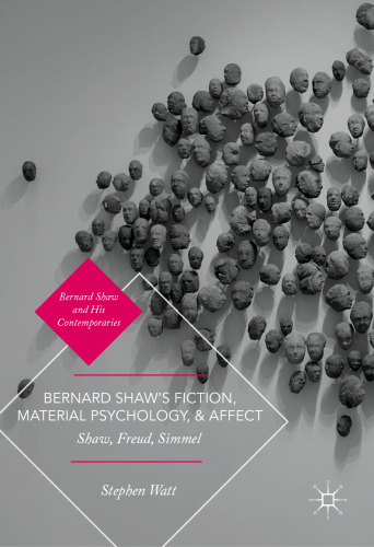  Bernard Shaw’s Fiction, Material Psychology, and Affect: Shaw, Freud, Simmel