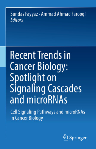  Recent Trends in Cancer Biology: Spotlight on Signaling Cascades and microRNAs: Cell Signaling Pathways and microRNAs in Cancer Biology